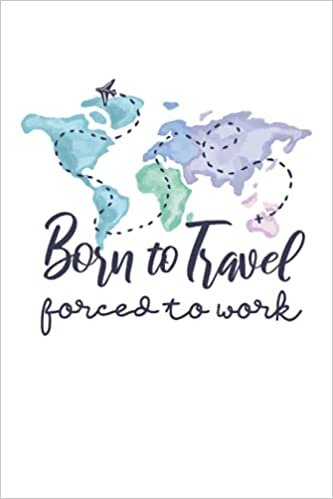 Born To Travel Forced to Work: Lined Notebook Journal, Notepad College Ruled, Medium Ruled ToDo Exercise Book, e.g. for exercise, or Diary (6" x 9") with 120 pages. indir