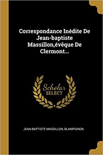 تحميل Correspondance Inedite De Jean-baptiste Massillon, eveque De Clermont...