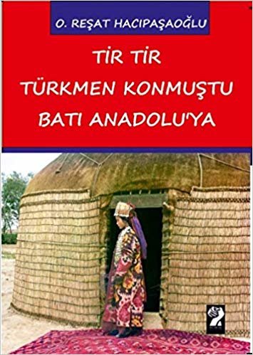 Tir Tir Türkmen Konmuştu Batı Anadolu'ya indir