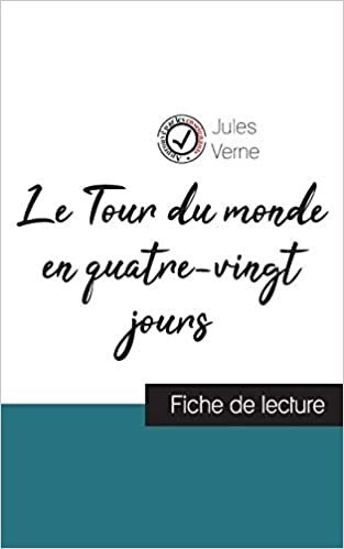 Le Tour du monde en quatre-vingt jours de Jules Verne (fiche de lecture et analyse complète de l'oeuvre) (COMPRENDRE LA LITTÉRATURE) indir
