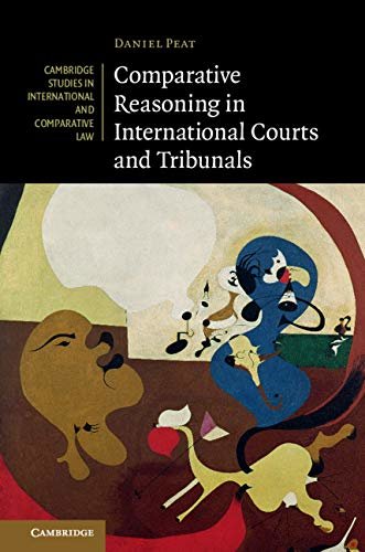 ダウンロード  Comparative Reasoning in International Courts and Tribunals (Cambridge Studies in International and Comparative Law Book 145) (English Edition) 本