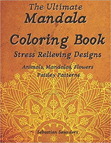 ダウンロード  The Ultimate Mandala Coloring Book: Amazing Coloring Book with Fun and Relaxing Mandala Coloring Pages, Animals, Flowers and Paisley Patterns for Adults and Teens 本