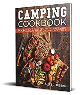 ダウンロード  Camping Cookbook: 55+ Quick & Easy Recipes to Make Your Outdoor Adventures Unforgettable (English Edition) 本
