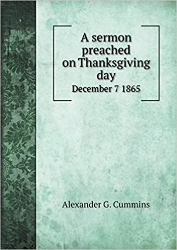 A Sermon Preached on Thanksgiving Day December 7 1865
