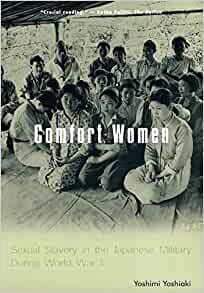 Comfort Women: Sexual Slavery in the Japanese Military During World War II (Asia Perspectives: History, Society, and Culture)