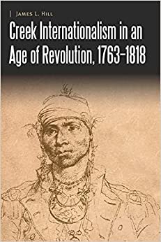 تحميل Creek Internationalism in an Age of Revolution, 1763–1818