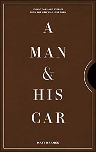 ダウンロード  A Man & His Car: Iconic Cars and Stories from the Men Who Love Them 本