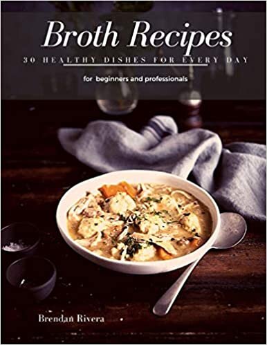 indir Broth Recipes: 30 healthy Dishes for every day