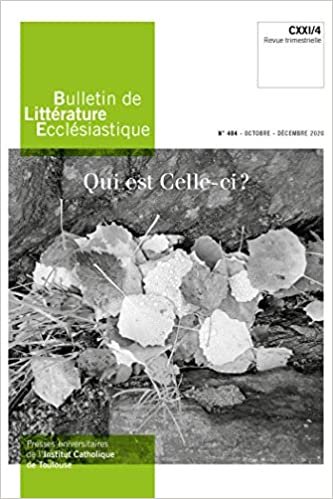 indir Bulletin de Littérature Ecclésiastique n°484 - Octobre-Décembre 2020: Qui est Celle-ci ? CXXI/4