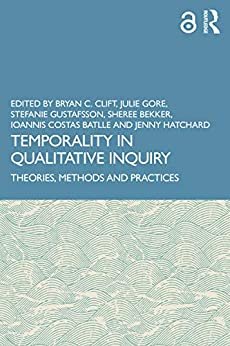 Temporality in Qualitative Inquiry: Theories, Methods and Practices (English Edition)