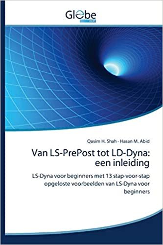 indir Van LS-PrePost tot LD-Dyna: een inleiding: LS-Dyna voor beginners met 13 stap-voor-stap opgeloste voorbeelden van LS-Dyna voor beginners