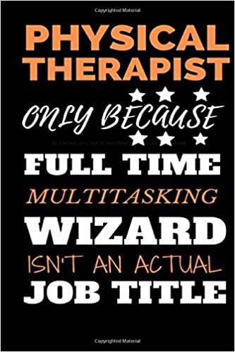 indir Physical THerapsit Only Because Full Time Multitasking Wizard Isn&#39;t An Actual Job Title: Saying Journal Gift For Realtor Realtor Quote JOURNAL Only Because Wizard Isnt An Actual Job Title 6x9