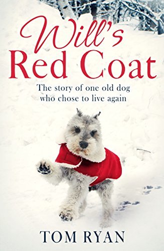 ダウンロード  Will's Red Coat: The story of one old dog who chose to live again (English Edition) 本