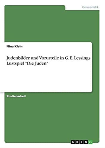 Judenbilder und Vorurteile in G. E. Lessings Lustspiel "Die Juden" indir