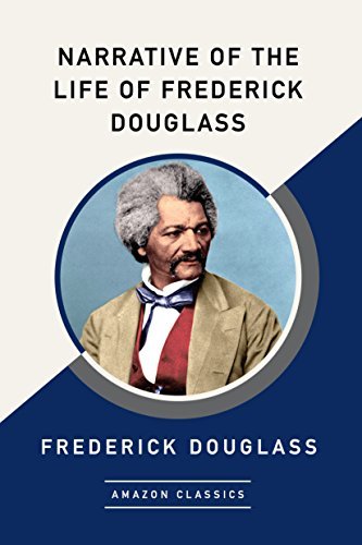ダウンロード  Narrative of the Life of Frederick Douglass (AmazonClassics Edition) (English Edition) 本