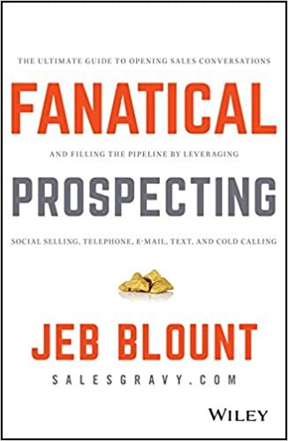 indir Fanatical Prospecting: The Ultimate Guide to Opening Sales Conversations and Filling the Pipeline by Leveraging Social Selling, Telephone, Email, Text, and Cold Calling (Jeb Blount)