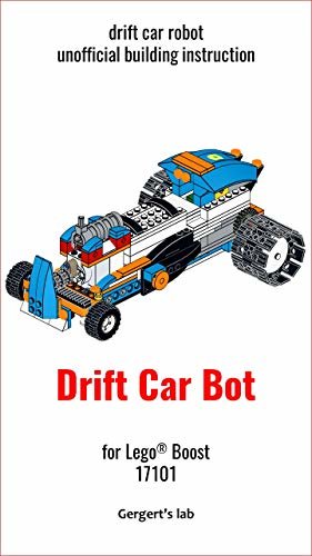 Drift car bot for Lego Boost 17101 instruction with programs (Build Boost Robots — a series of instructions for assembling robots with Boost 17101) (English Edition)