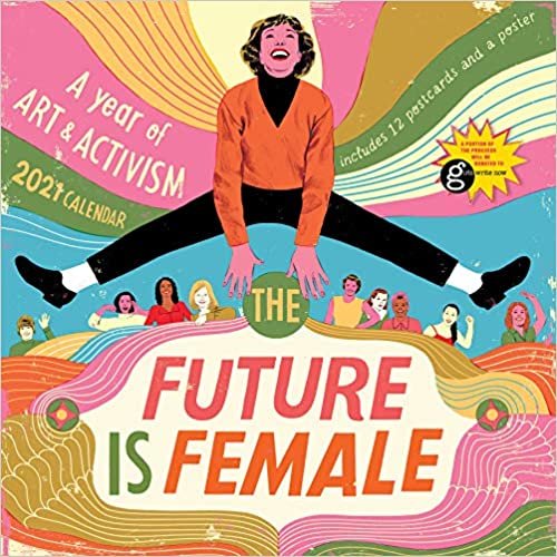 ダウンロード  The Future Is Female 2021 Calendar: A Year of Art and Activism: Includes 12 post cards and a Poster 本