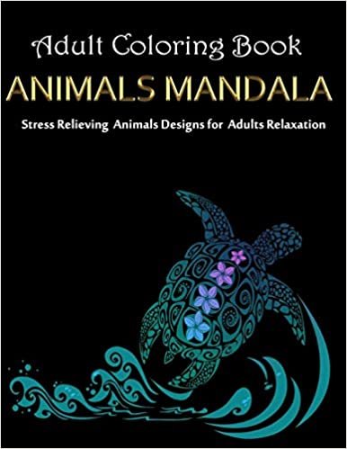 Adult Coloring Book: Animals Mandala: Stress Relieving Animals Designs for Adults Relaxation