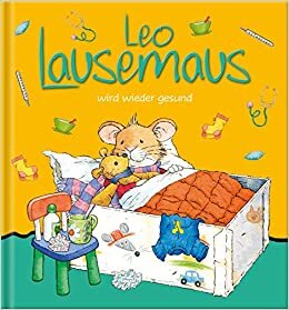 indir Leo Lausemaus wird wieder gesund: Kinderbuch zum Vorlesen – eine Kindergeschichte für Kinder von 2 bis 4 Jahren