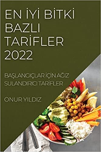 اقرأ En İyİ Bİtkİ Bazli Tarİfler 2022: BaŞlangiçlar İçİn AĞiz Sulandirici Tarİfler الكتاب الاليكتروني 
