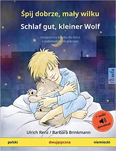 indir Śpij dobrze, mały wilku - Schlaf gut, kleiner Wolf (polski - niemiecki): Dwujęzyczna książka dla dzieci z audiobookiem do pobrania (Sefa Picture Books in two languages)