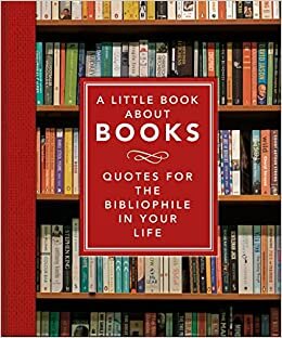 تحميل A Little Book About Books: Quotes for the Bibliophile in Your Life