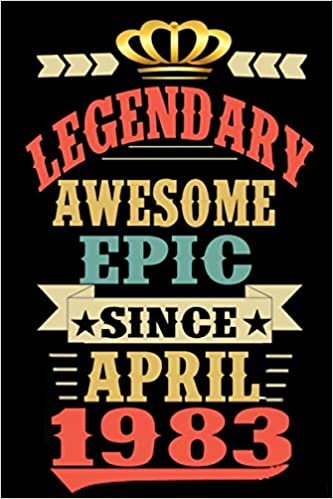 indir Legendary awesome epic sine April 1983: 37 Years of Being Awesome-Birthday Gift 37th For Women/Men/Boss/Coworkers/Colleagues/Students/Friends-thirty ... 120 Pages, 6x9, Soft Cover, Matte Finish