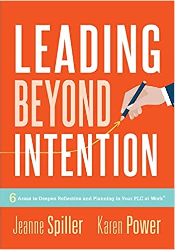 Leading Beyond Intention: Six Areas to Deepen Reflection and Planning in Your Plc at Work(r)(an Evidence-Based Solutions Guide on Building Capacity for Leaders in Education)