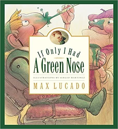ダウンロード  If Only I Had a Green Nose: A Story About Self-acceptance (Max Lucado's Wemmicks) 本