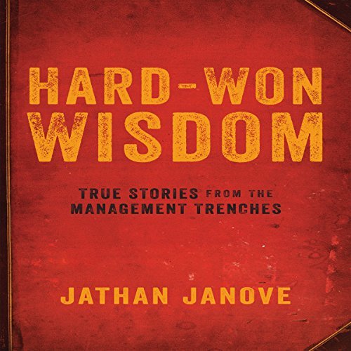 ダウンロード  Hard-Won Wisdom: True Stories from the Management Trenches 本