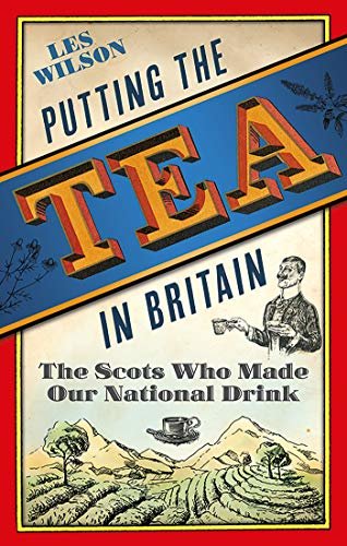 ダウンロード  Putting the Tea in Britain: The Scots Who Made Our National Drink (English Edition) 本
