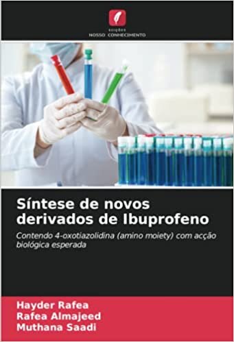 Síntese de novos derivados de Ibuprofeno: Contendo 4-oxotiazolidina (amino moiety) com acção biológica esperada (Portuguese Edition)