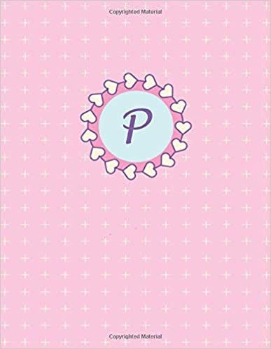 indir P: Monogram initial P notebook for girls, cute glossy pink cover perfect for diary, note taking, daily planner, journal, hearts, cute, frame, ... cute pattern (Pink Monograms, Band 16)