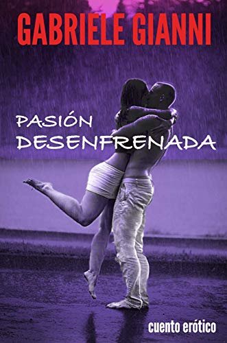 Pasión desenfrenada (Spanish Edition)