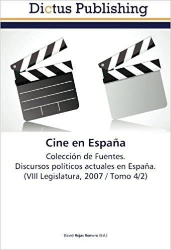 Cine en España: Colección de Fuentes.  Discursos políticos actuales en España.  (VIII Legislatura, 2007 / Tomo 4/2) indir