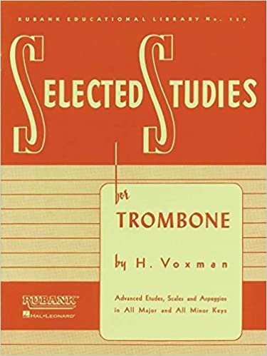 ダウンロード  Selected Studies Trombone: Advanced Etudes, Scales and Arpeggios in All Major and All Minor Keys (Rubank Educational Library) 本