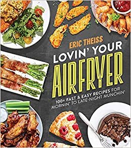 اقرأ Lovin' Your Air Fryer: 100+ Fast & Easy Recipes for Mornin' to Late-Night Munchin' الكتاب الاليكتروني 