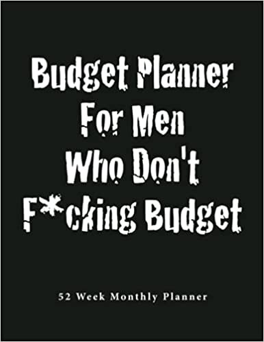 indir Budget Planner For Men Who Don&#39;t F*cking Budget: 52 Week Budgeting book. 8.5x11”. Budget your money monthly, weekly, daily for a year! Financial Planner and Organizer Journal