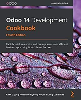 ダウンロード  Odoo 14 Development Cookbook: Rapidly build, customize, and manage secure and efficient business apps using Odoo's latest features, 4th Edition (English Edition) 本