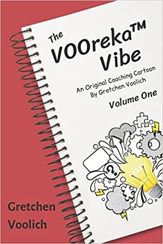اقرأ The VOOreka Vibe Volume One: An Original Coaching Cartoon by Gretchen Voolich الكتاب الاليكتروني 