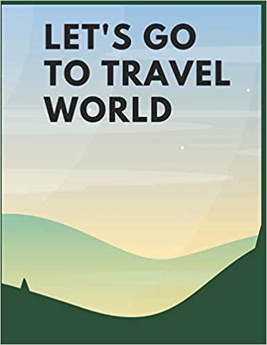 تحميل Let&#39;s Go To Travel World: Daily Travel Planner.book size 8.5 x 11.100 Pages planner.And Finish Matte Cover