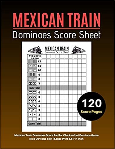 Mexican Train Score Sheets: V.2 Mexican Train Dominoes Score Pad for Chickenfoot Dominos Game | Nice Obvious Text | Large Print 8.5*11 inch indir