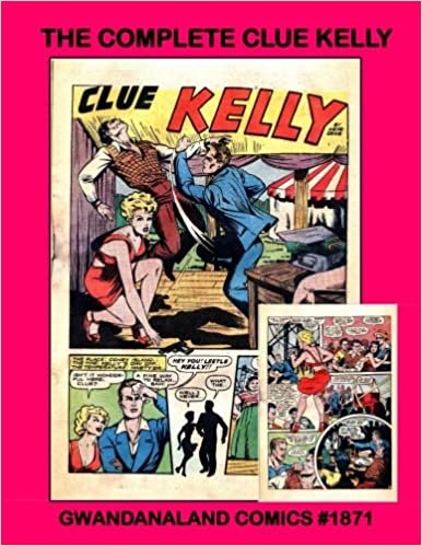 indir The Complete Clue Kelly: Gwandanaland Comics #1871  --  The Fighting Agent of the F.B.I.  - His Complete Stories