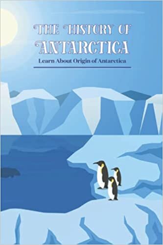 تحميل The History of Antarctica: Learn About Origin of Antarctica