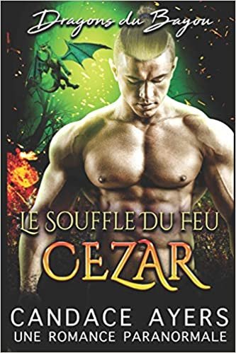 اقرأ Le Souffle du Feu: Cezar: Une Romance Paranormale الكتاب الاليكتروني 