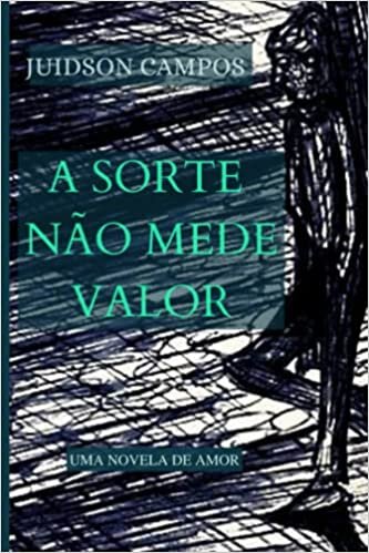 A SORTE NÃO MEDE VALOR: NOVELA (Portuguese Edition)
