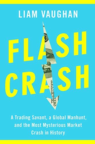 ダウンロード  Flash Crash: A Trading Savant, a Global Manhunt, and the Most Mysterious Market Crash in History (English Edition) 本