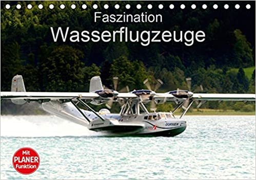 Faszination Wasserflugzeuge (Tischkalender 2021 DIN A5 quer): Bilder dieser faszinierenden Flugzeuge (Geburtstagskalender, 14 Seiten ) indir