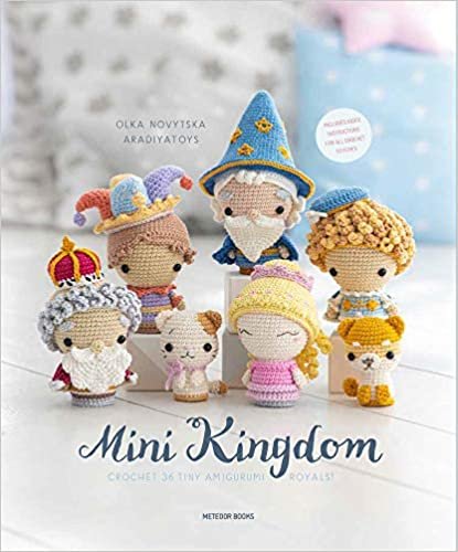 ダウンロード  Mini Kingdom: Crochet 36 Tiny Amigurumi Royals! 本